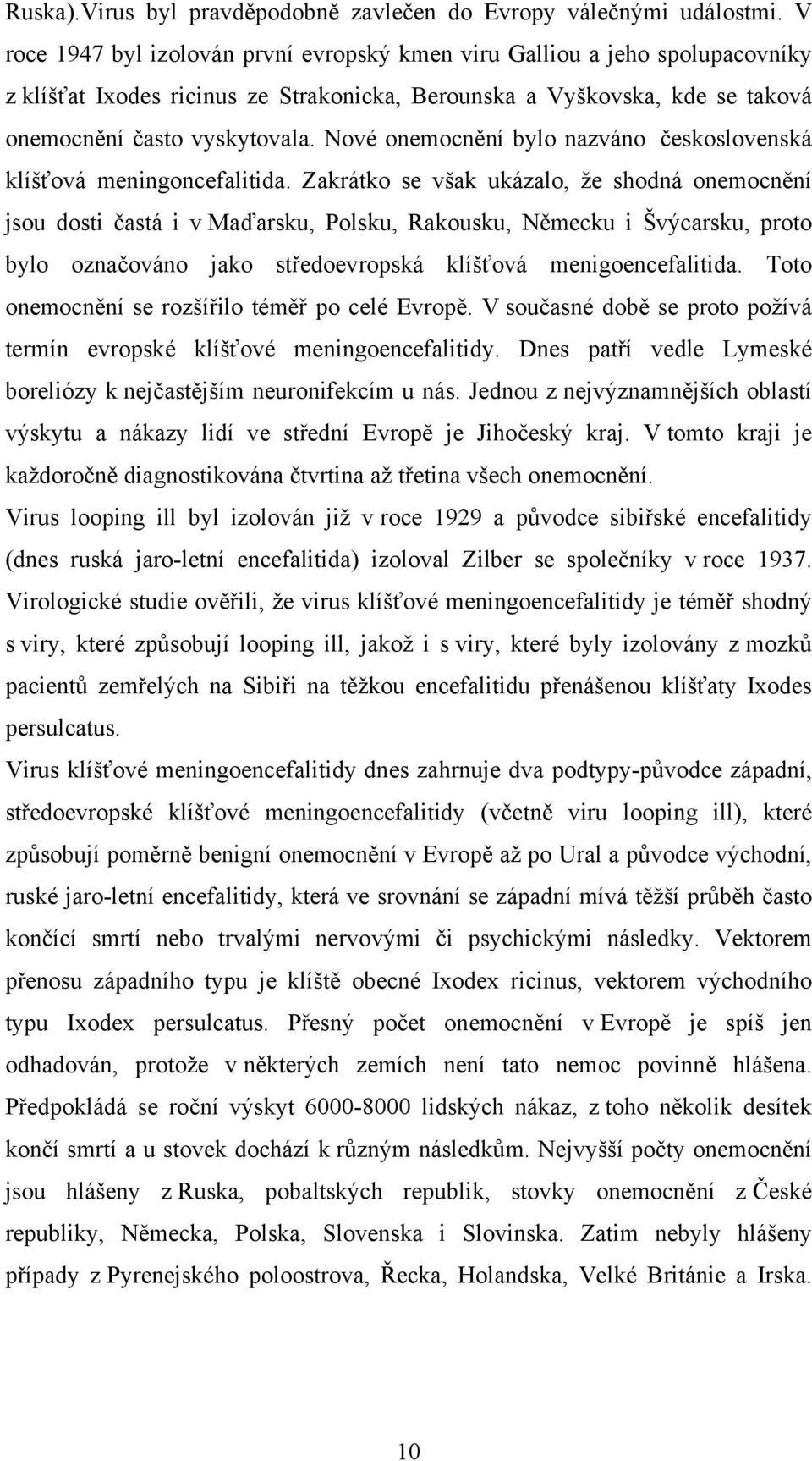 Nové onemocnění bylo nazváno československá klíšťová meningoncefalitida.