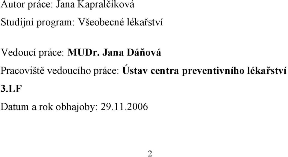 Jana Dáňová Pracoviště vedoucího práce: Ústav
