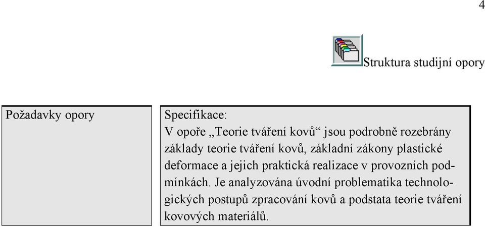 deformace a jejich praktická realizace v provozních podmínkách.