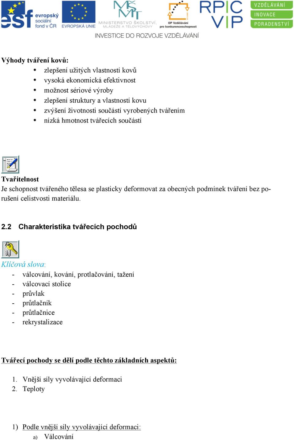 celistvosti materiálu. 2.
