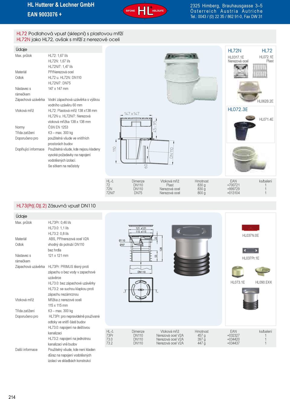 HL72N: HL72N/7: DN75 147 x 147 mm Vodní zápachová uzávěrka s výškou vodního uzávěru 60 mm HL72: Plastová mříž 138 x138 mm HL72N u.