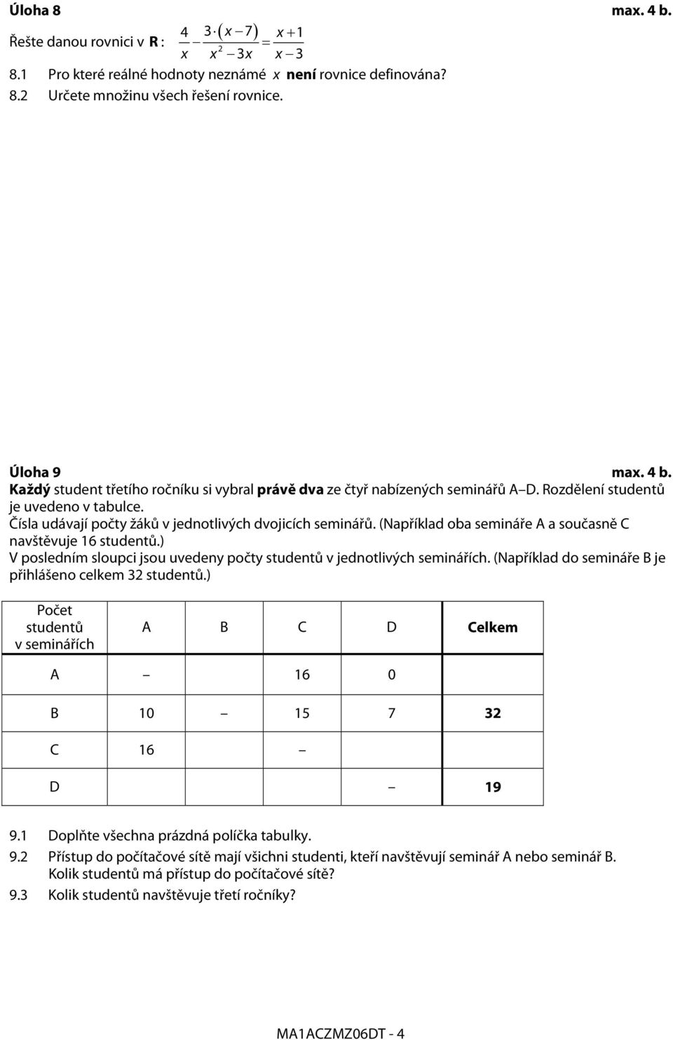 ) V posledním sloupci jsou uvedeny počty studentů v jednotlivých seminářích. (Například do semináře B je přihlášeno celkem 32 studentů.