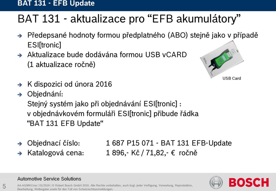 jako při objednávání ESI[tronic] : v objednávkovém formuláři ESI[tronic] přibude řádka BAT 131 EFB