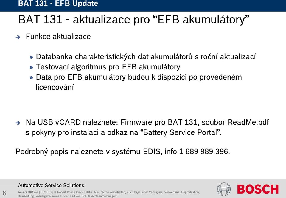 licencování Na USB vcard naleznete: Firmware pro BAT 131, soubor ReadMe.