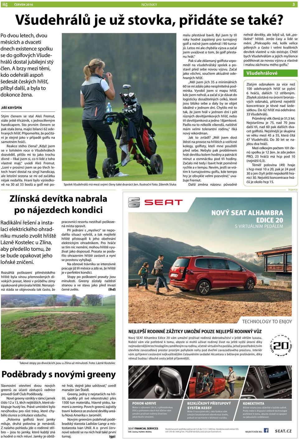 JIŘÍ KRYŠPÍN Zlínská devítka nabrala po nájezdech kondici Radikální řešení a instalaci elektrického ohradníku muselo zvolit hřiště Lázně Kostelec u Zlína, aby předešlo tomu, že se bude opakovat jeho