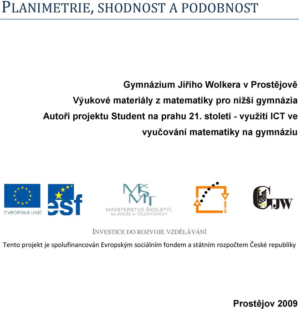 století - využití ICT ve vyučování matematiky na gymnáziu INVESTICE DO ROZVOJE VZDĚLÁVÁNÍ