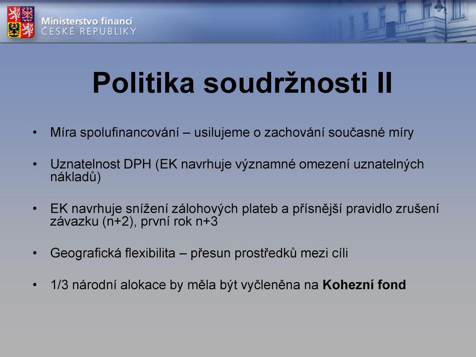 zálohových plateb a přísnější pravidlo zrušení závazku (n+2), první rok n+3 Geografická