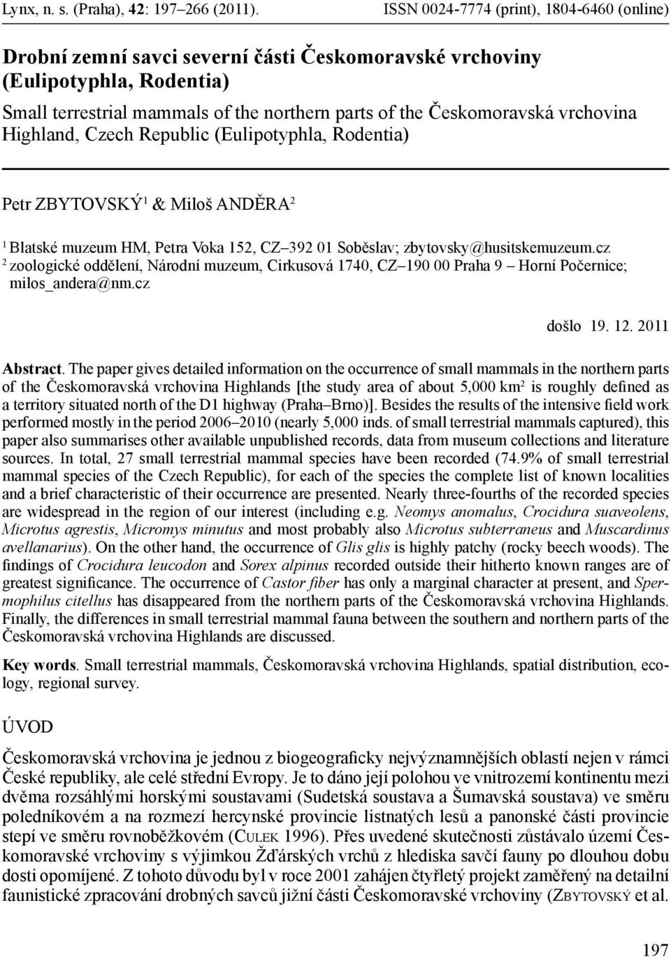 vrchovina Highland, Czech Republic (Eulipotyphla, Rodentia) Petr ZBYTOVSKÝ 1 & Miloš ANDĚRA 2 1 Blatské muzeum HM, Petra Voka 152, CZ 392 01 Soběslav; zbytovsky@husitskemuzeum.