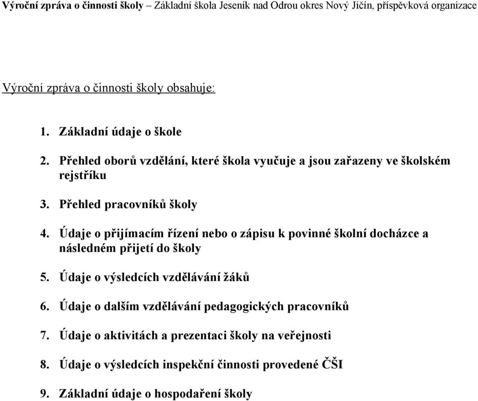 Údaje o přijímacím řízení nebo o zápisu k povinné školní docházce a následném přijetí do školy 5.