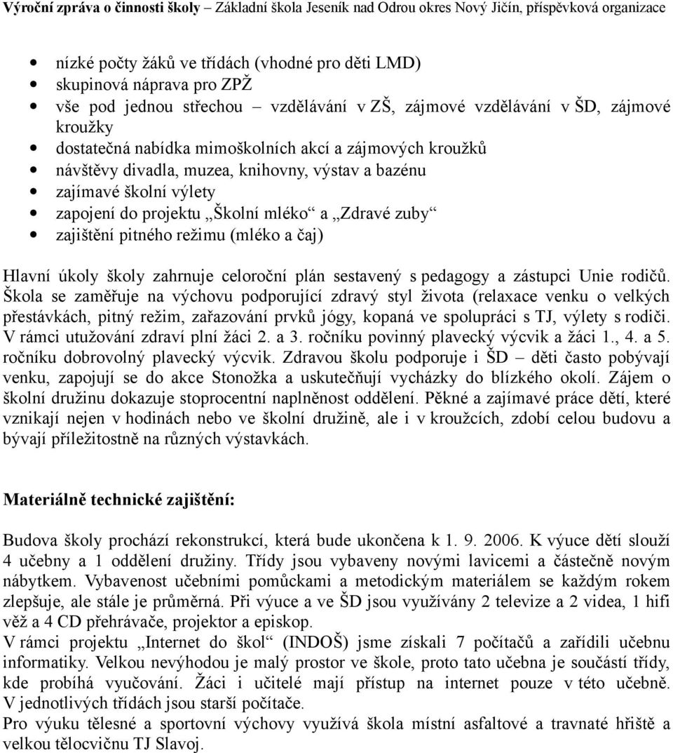 zahrnuje celoroční plán sestavený s pedagogy a zástupci Unie rodičů.