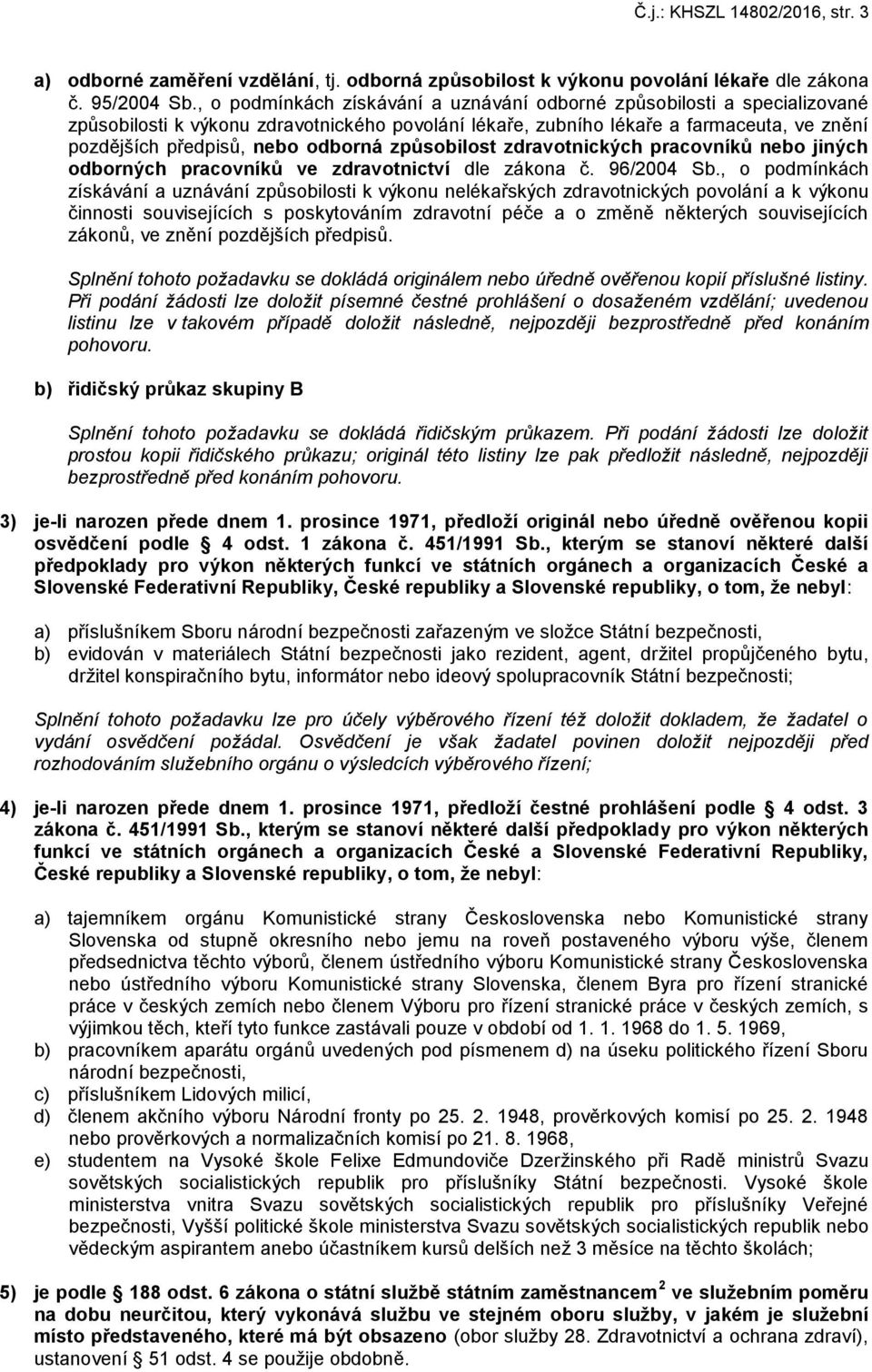 způsobilost zdravotnických pracovníků nebo jiných odborných pracovníků ve zdravotnictví dle zákona č. 96/2004 Sb.