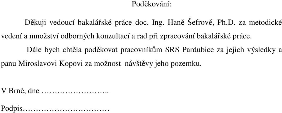 za metodické vedení a množství odborných konzultací a rad při zpracování