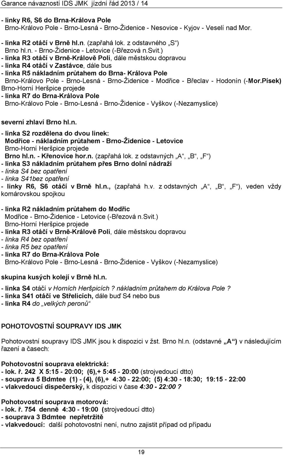 Brno-Židenice - Modřice - Břeclav - Hodonín (-Mor.