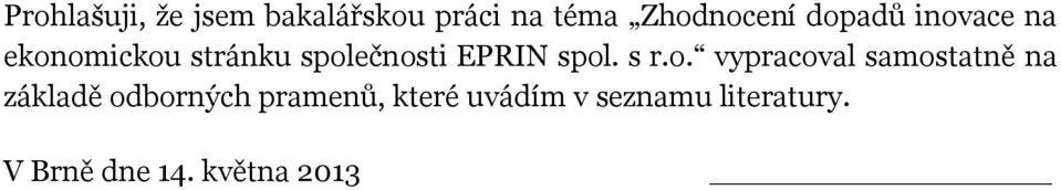spol. s r.o. vypracoval samostatně na základě odborných