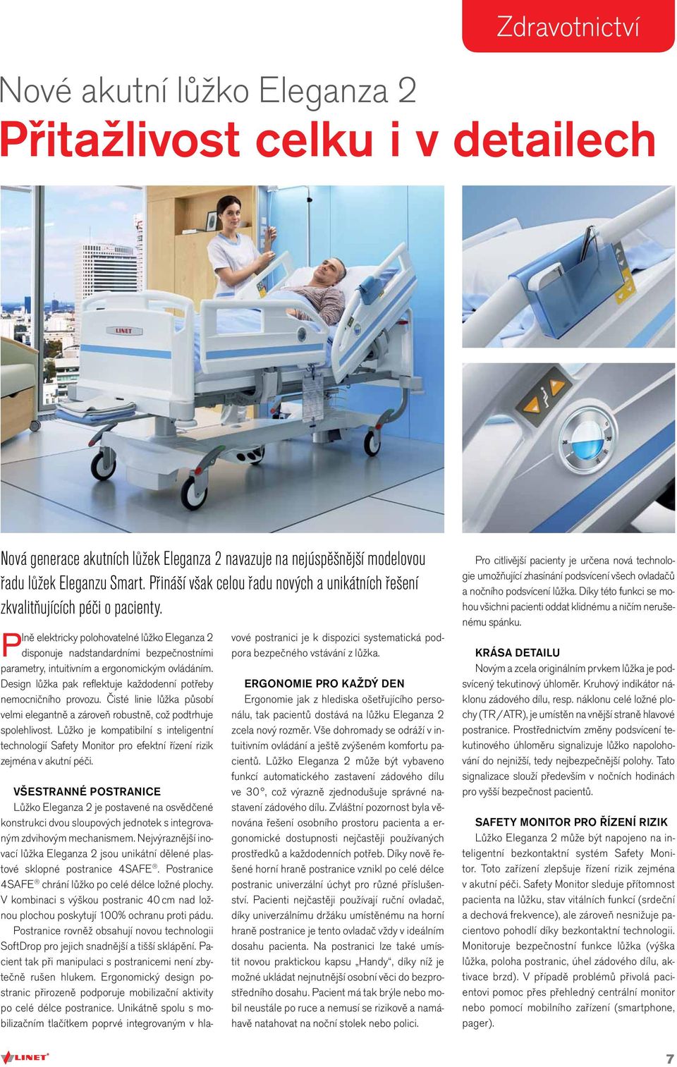 Plně elektricky polohovatelné lůžko Eleganza 2 disponuje nadstandardními bezpečnostními parametry, intuitivním a ergonomickým ovládáním.