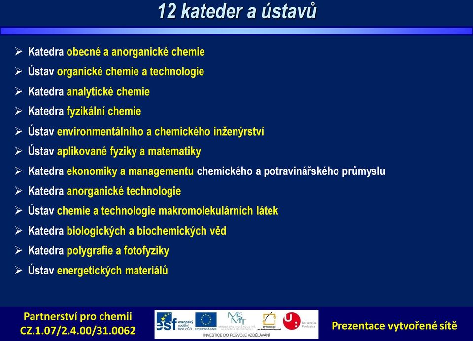 ekonomiky a managementu chemického a potravinářského průmyslu Katedra anorganické technologie Ústav chemie a technologie