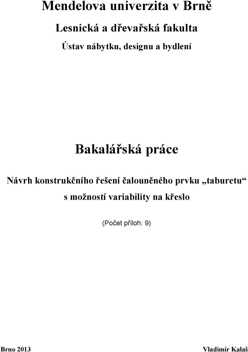 konstrukčního řešení čalouněného prvku taburetu s možností