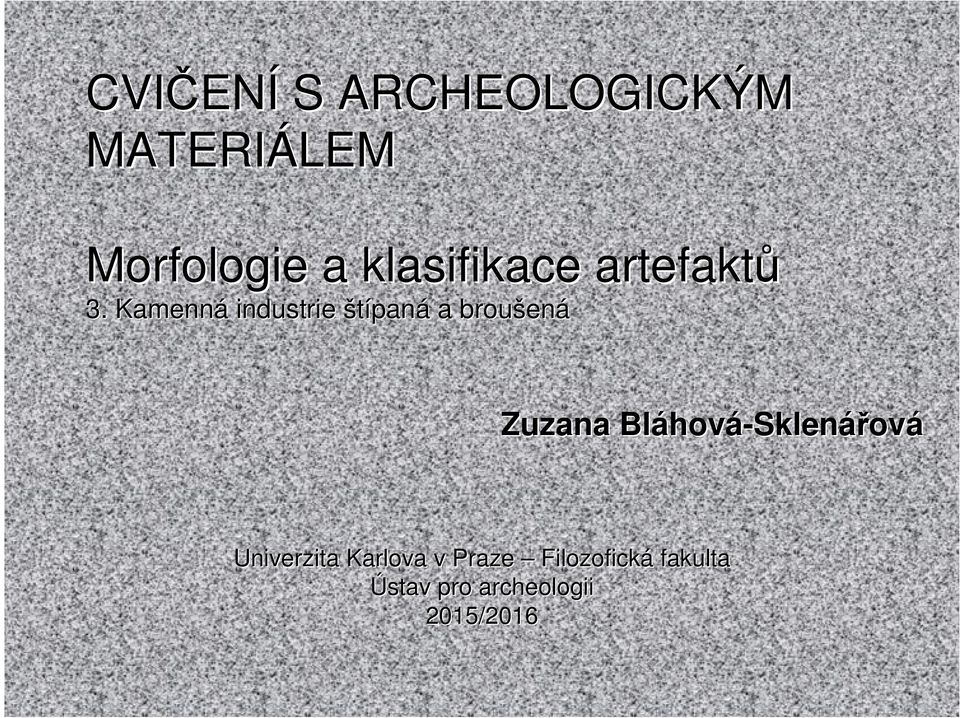 Kamenná industrie štípaná a broušen ená Zuzana Bláhov