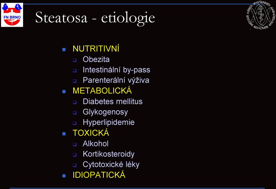 METABOLICKÁ Diabetes mellitus Glykogenosy