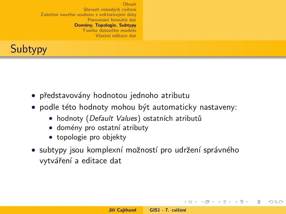 ostatních atributů domény pro ostatní atributy topologie pro objekty