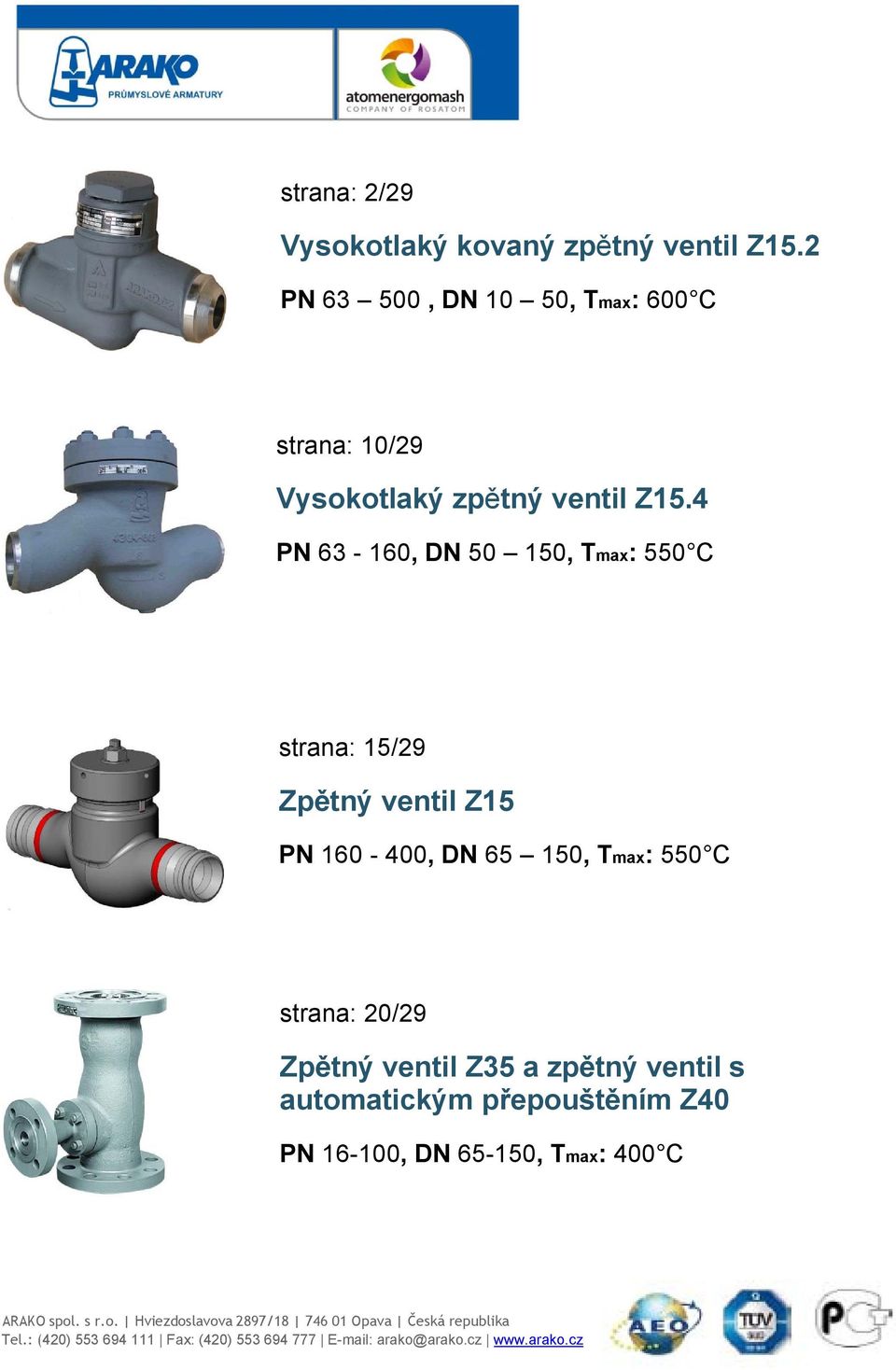 4 PN 63-160, DN 50 150, Tmax: 550 C strana: 15/29 Zpětný ventil Z15 PN 160-400, DN 65