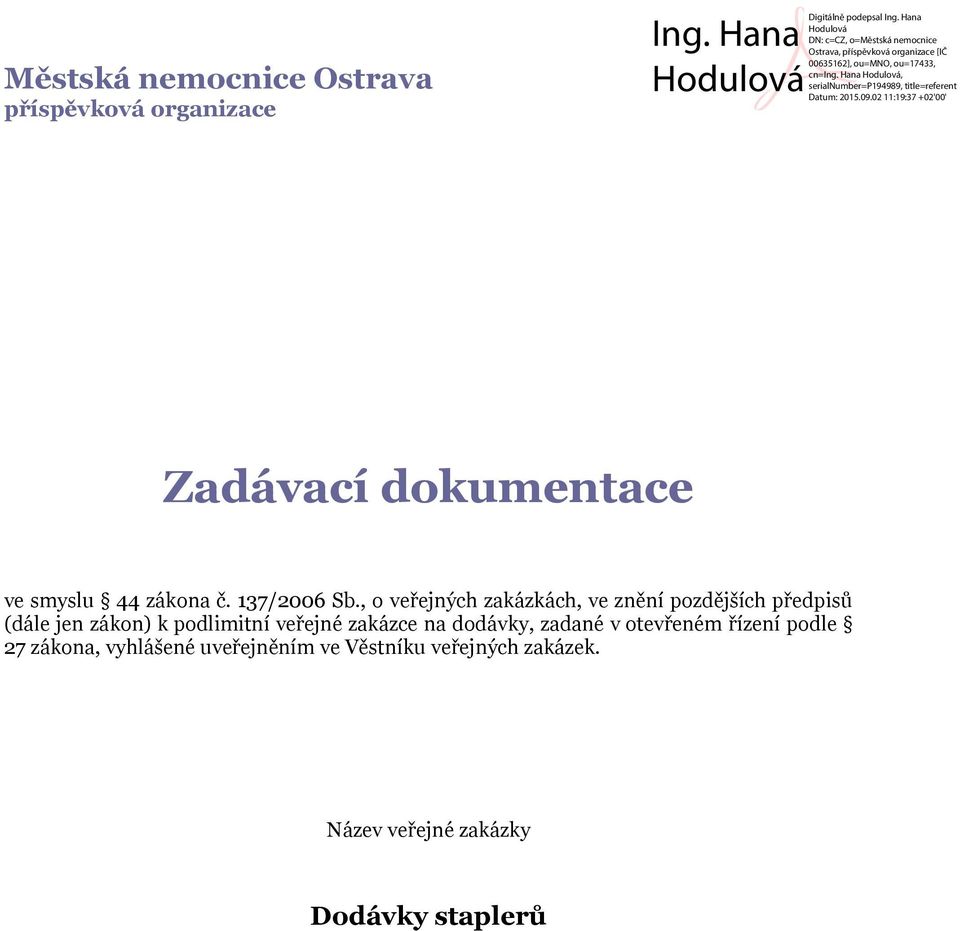 , o veřejných zakázkách, ve znění pozdějších předpisů (dále jen zákon) k podlimitní