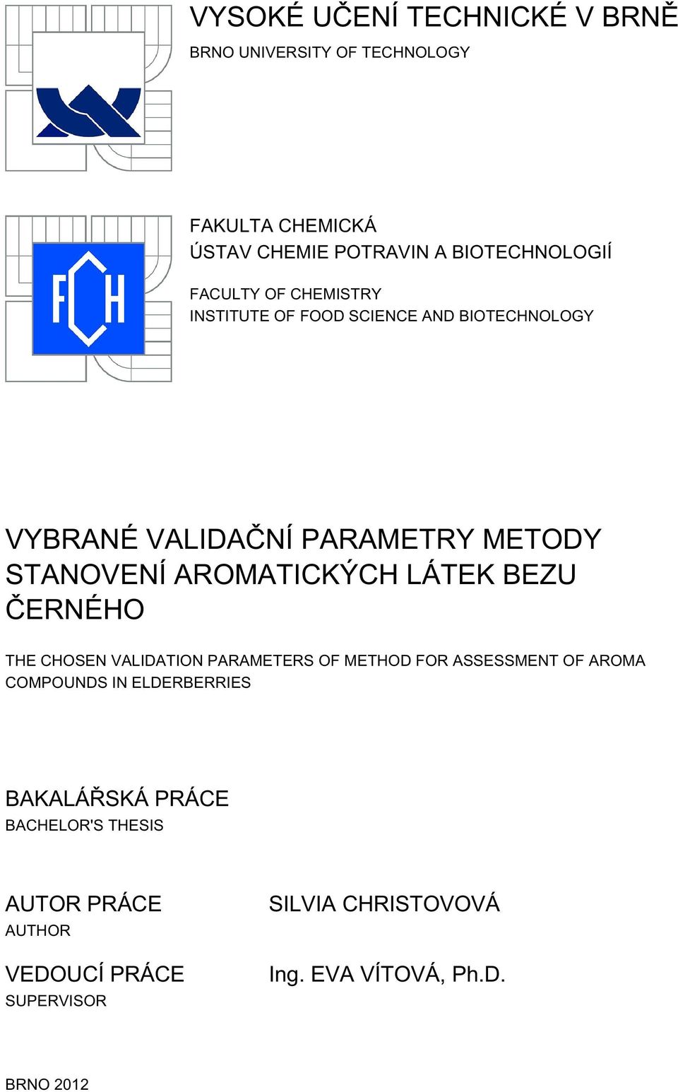 AROMATICKÝCH LÁTEK BEZU ČERNÉHO THE CHOSEN VALIDATION PARAMETERS OF METHOD FOR ASSESSMENT OF AROMA COMPOUNDS IN