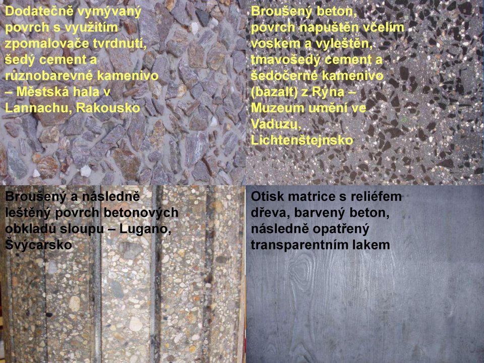 kamenivo (bazalt) z Rýna Muzeum umění ve Vaduzu, Lichtenštejnsko Broušený a následně leštěný povrch betonových