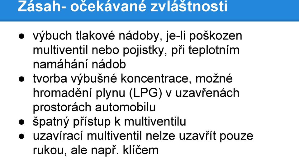 koncentrace, možné hromadění plynu (LPG) v uzavřenách prostorách automobilu