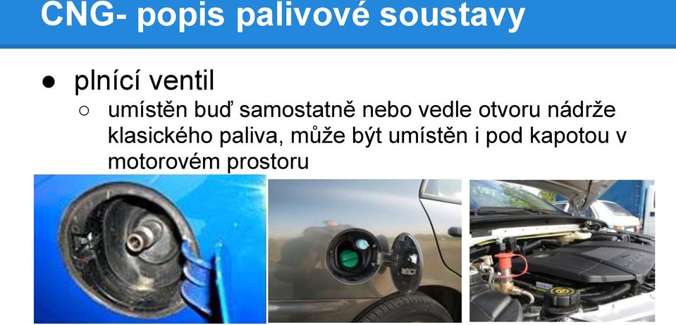 otvoru nádrže klasického paliva, může