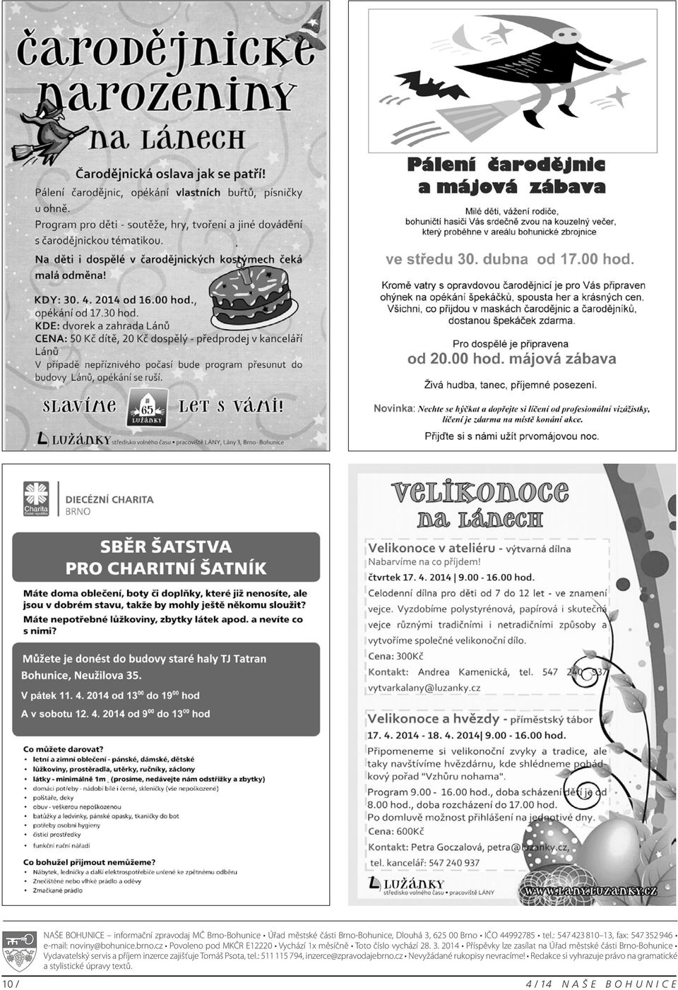 2 946 e-mail: noviny@bohunice.brno.cz Povoleno pod MKČR E12220 Vychází 1x měsíčně Toto číslo vychází 28. 3.