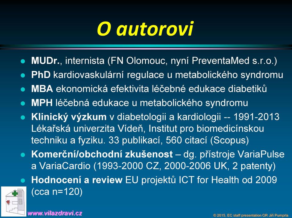 efektivita léčebné edukace diabetiků MPH léčebná edukace u metabolického syndromu Klinický výzkum v diabetologii a kardiologii -- 1991-2013
