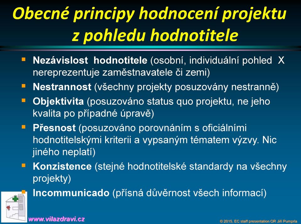 kvalita po případné úpravě) Přesnost (posuzováno porovnáním s oficiálními hodnotitelskými kriterii a vypsaným tématem výzvy.