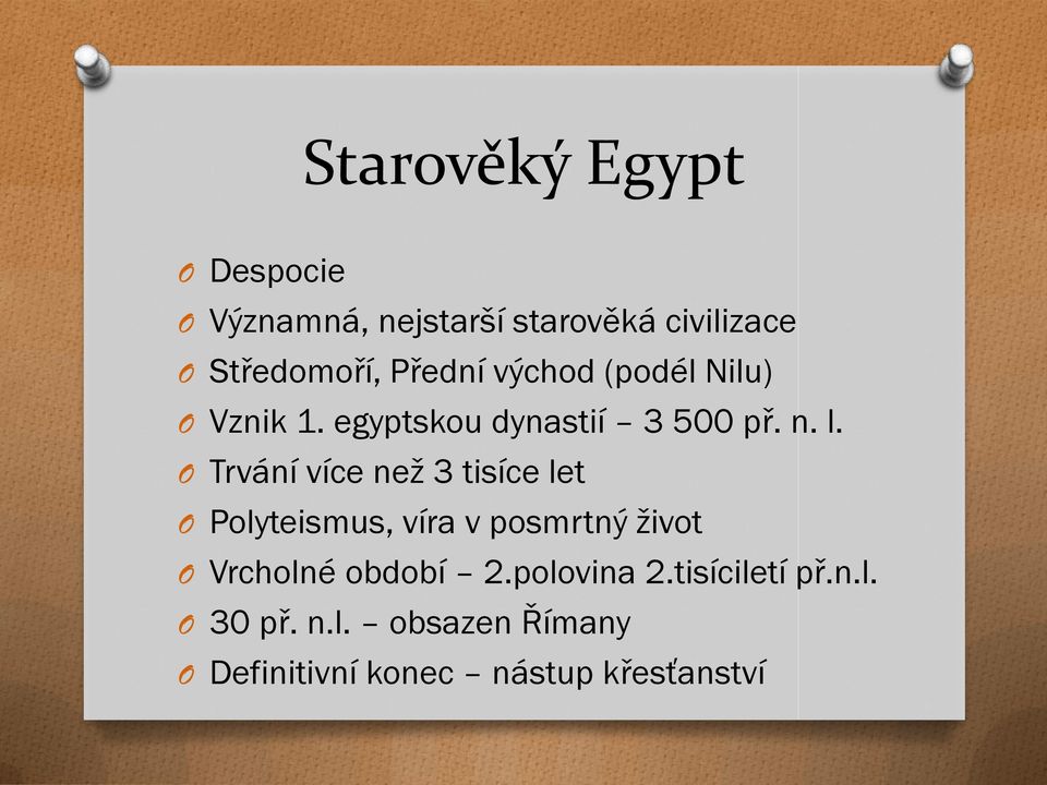 O Trvání více než 3 tisíce let O Polyteismus, víra v posmrtný život O Vrcholné období