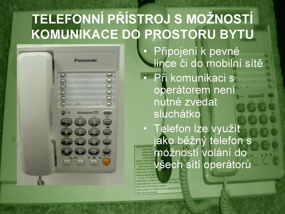 s operátorem není nutné zvedat sluchátko Telefon lze