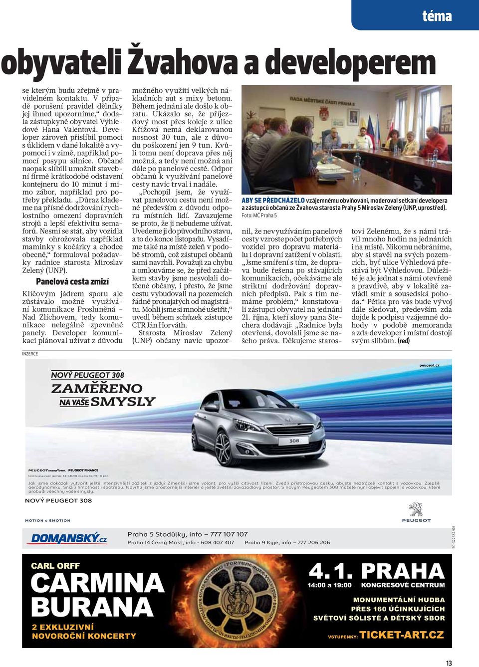 Občané naopak slíbili umožnit stavební firmě krátkodobé odstavení kontejneru do 10 minut i mimo zábor, například pro potřeby překladu.