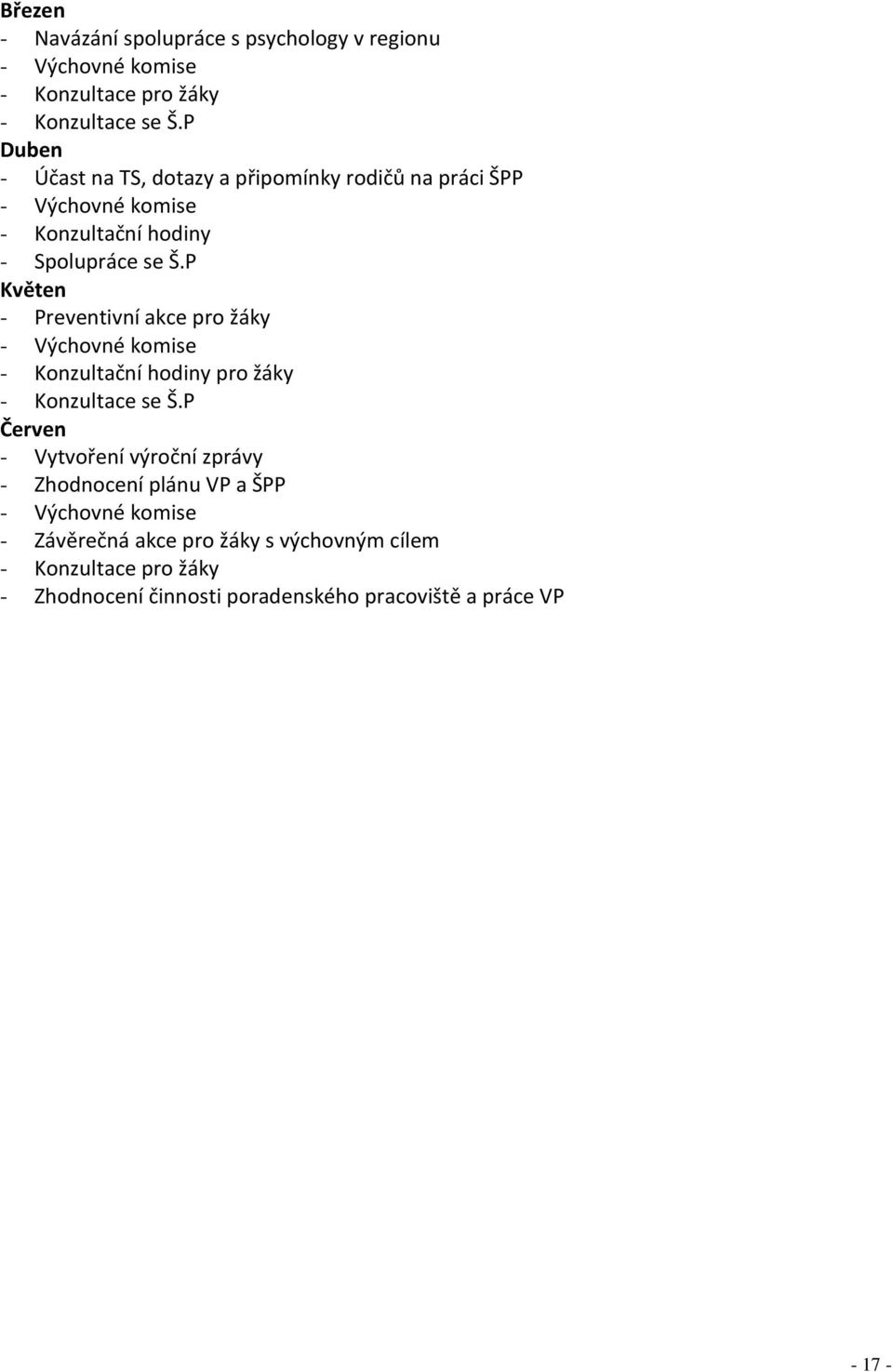 P Květen - Preventivní akce pro žáky - Výchovné komise - Konzultační hodiny pro žáky - Konzultace se Š.