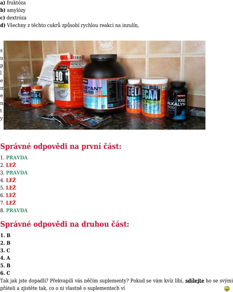 PRAVDA Správné odpovědi na druhou část: 1. B 2. B 3. C 4. A 5. B 6. C Tak jak jste dopadli?