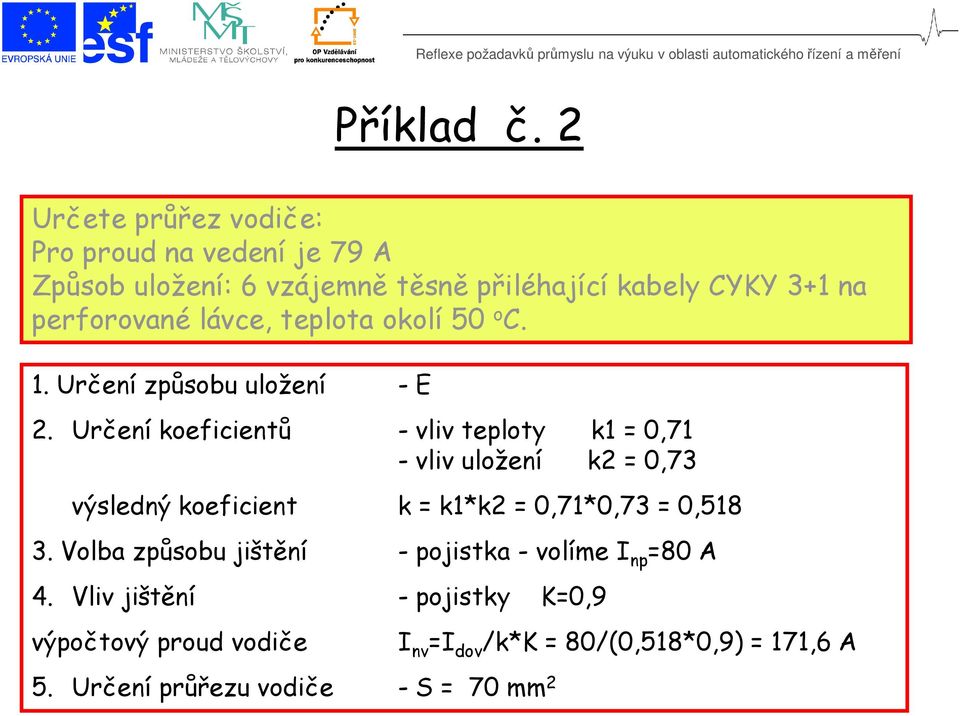 lávce, teplota okolí 50 o C. 1. Určení způsobu uložení - E 2.