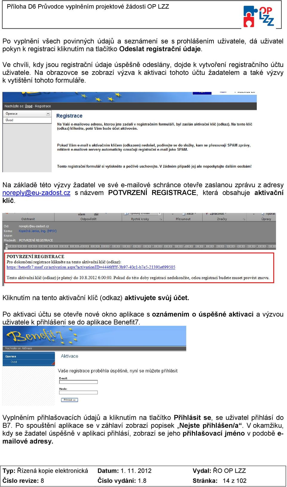 Na obrazovce se zobrazí výzva k aktivaci tohoto účtu žadatelem a také výzvy k vytištění tohoto formuláře.