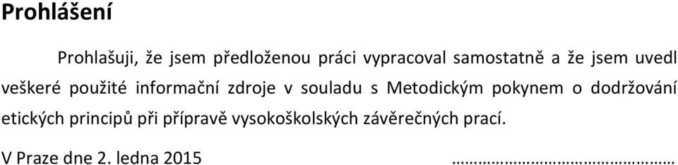 souladu s Metodickým pokynem o dodržování etických principů při