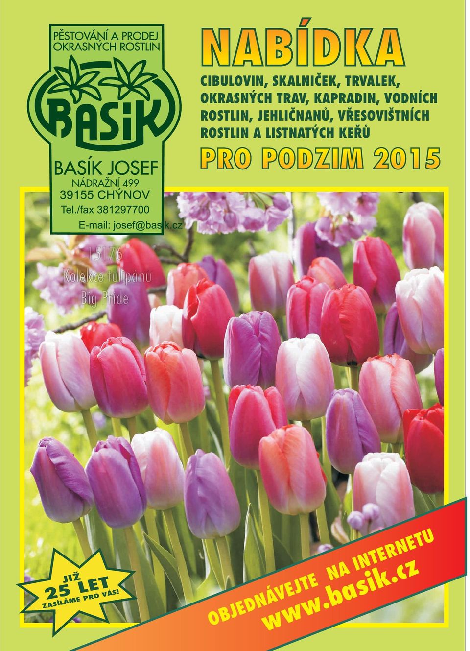ROSTLIN A LISTNATÝCH KEØÙ PRO PODZIM 2015 15176 Kolekce tulipánù