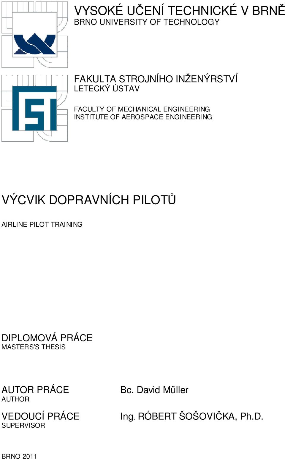 ENGINEERING VÝCVIK DOPRAVNÍCH PILOTŮ AIRLINE PILOT TRAINING DIPLOMOVÁ PRÁCE MASTERS S