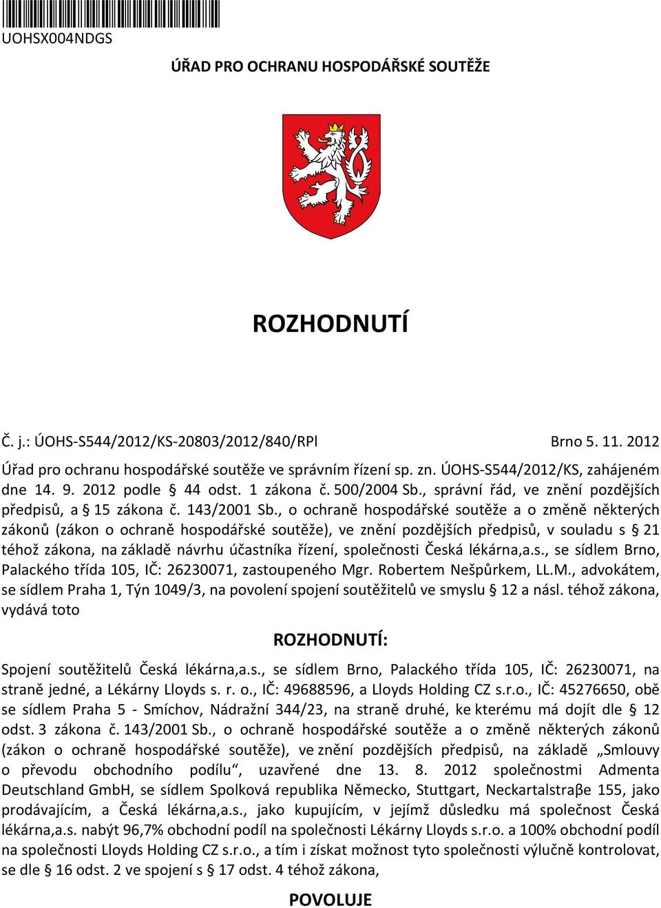 , o ochraně hospodářské soutěže a o změně některých zákonů (zákon o ochraně hospodářské soutěže), ve znění pozdějších předpisů, v souladu s 21 téhož zákona, na základě návrhu účastníka řízení,