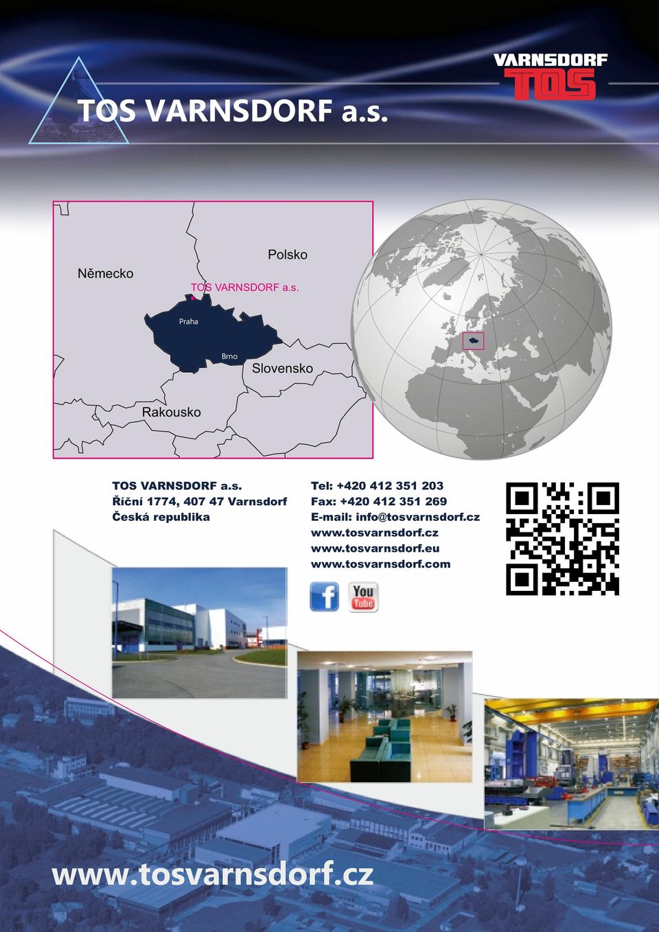 351 203 Fax: +420 412 351 269 E-mail: info@tosvarnsdorf.cz www.