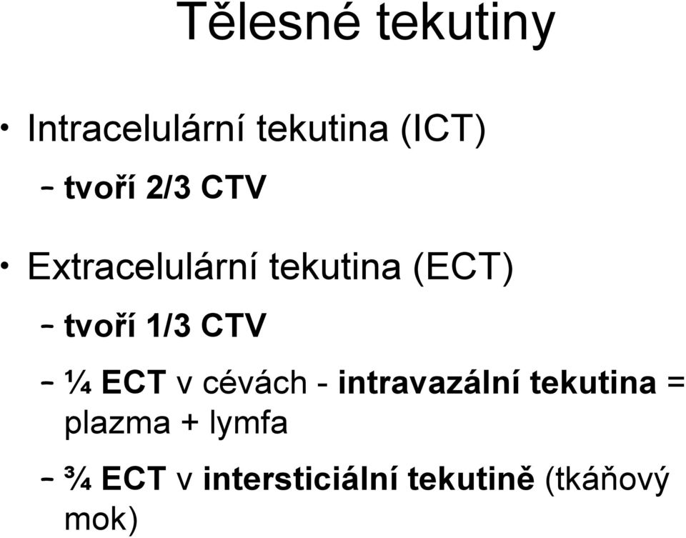 1/3 CTV ¼ ECT v cévách - intravazální tekutina =