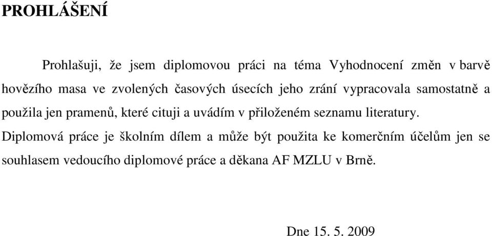 a uvádím v přiloženém seznamu literatury.