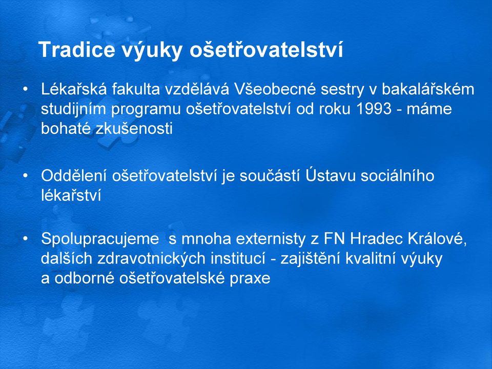 ošetřovatelství je součástí Ústavu sociálního lékařství Spolupracujeme s mnoha externisty z