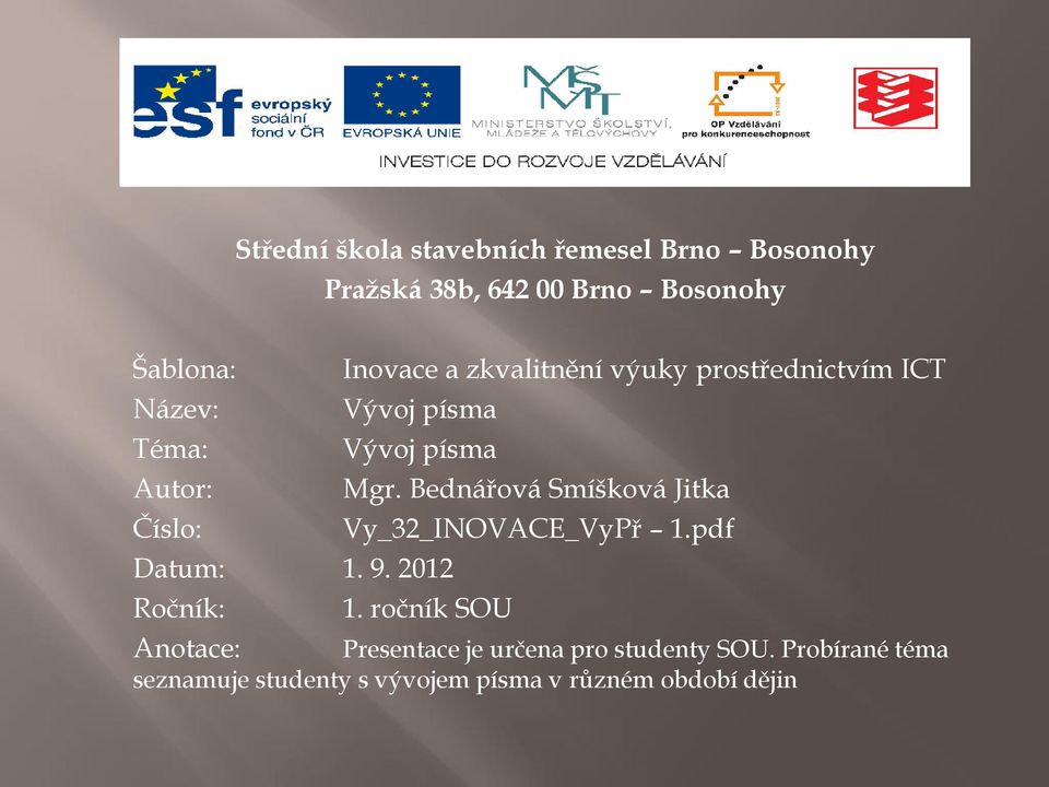 Bednářová Smíšková Jitka Číslo: Vy_32_INOVACE_VyPř 1.pdf Datum: 1. 9. 2012 Ročník: 1.
