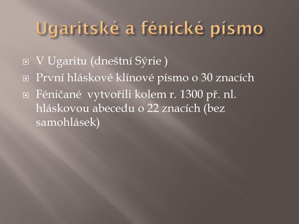 Féničané vytvořili kolem r. 1300 př. nl.